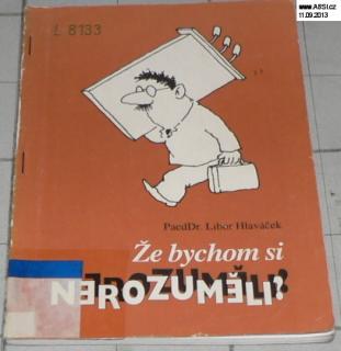 ŽE BYCHOM SI NEROZUMĚLI ?