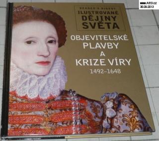 OBJEVITELSKÉ PLAVBY A KRIZE VÍRY 1492-1648 (ILUSTROVANÉ DĚJINY SVĚTA)