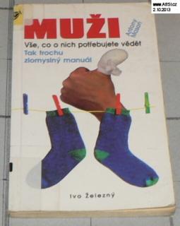 MUŽI VŠE, CO O NICH POTŘEBUJEME VĚDĚT. TAK TROCHU ZLOMYSLNÝ MANUÁL 