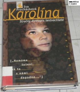 KAROLÍNA - STRUČNÝ ŽIVOTOPIS ŠESTNÁCTILETÉ