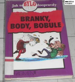 JAK TO BYLO DOOPRAVDY - BRANKY, BODY, BOBULE