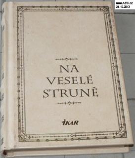 NA VESELÉ STRUNĚ