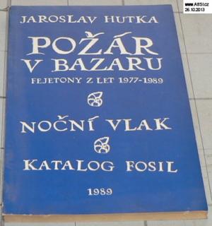 POŽÁR V BAZARU - FEJETONY Z LET 1977-1989, NOČNÍ VLAK, KATALOG FOSIL