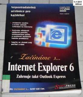 ZAČÍNÁME S... - INTERNET EXPLORER 6 - ZAHRNUJE TAKÉ OUTLOOK EXPRESS