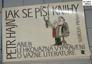 JAK SE PÍŠÍ KNIHY ANEB LEHKOVÁŽNÁ VYPRÁVĚNÍ O VÁŽNÉ LITERATUŘE