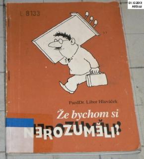ŽE BYCHOM SI NEROZUMĚLI ?
