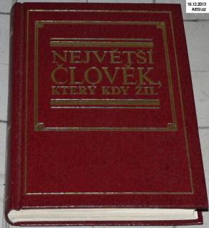 NEJVĚTŠÍ ČLOVĚK, KTERÝ KDY ŽIL 