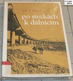 PO STEZKÁCH K DÁLNICÍM