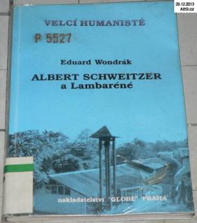 VELCÍ HUMANISTÉ - ALBERT SCHWEITZER A LAMBARÉNÉ