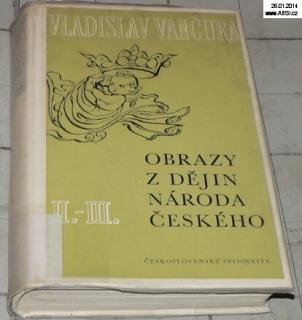 OBRAZY Z DĚJIN NÁRODA ČESKÉHO díl druhý a třetí