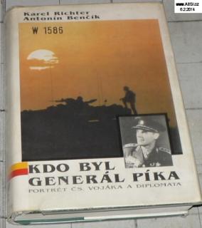 KDO BYL GENERÁL PÍKA - PORTRÉT ČS. VOJÁKA A DIPLOMATA