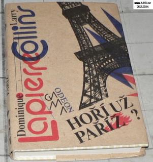 HOŘÍ UŽ PAŘÍŽ ? HISTORIE OSVOBOZENÍ PAŘÍŽE 25 SRPNA 1944