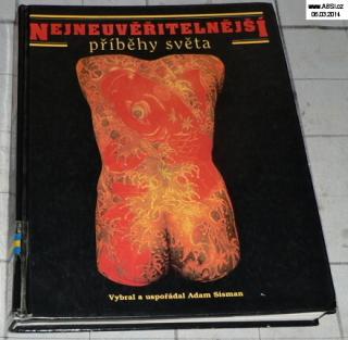 NEJNEUVĚŘITELNĚJŠÍ PŘÍBĚHY SVĚTA