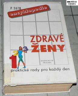 ENCYKLOPEDIE ZDRAVÉ ŽENY - PRAKTICKÉ RADY PRO KAŽDÝ DEN