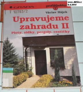 UPRAVUJEME ZAHRADU II. - PLOTY, ZÍDKY, PERGOLY, CESTIČKY