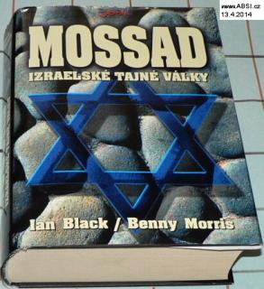 MOSSAD IZRAELSKÉ TAJNÉ VÁLKY - DĚJINY IZRAELSKÉ TAJNÉ SLUŽBY 