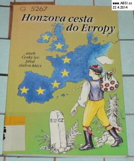 HONZOVA CESTA DO EVROPY ANEB ČESKÝ LEV PŘED ZLATOU KLECÍ