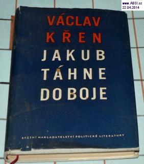 JAKUB TÁHNE DO BOJE - SATIRICKÉ FEJETONY Z LET 1936-1938