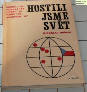 HOSTILI JSME SVĚT - BRUSL 58, MOSKVA 59, LIPSKO 61, PAŘÍŽ 66, MONTREAL 67