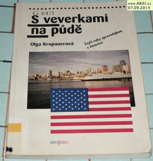 S VEVERKAMI NA PŮDĚ - ČTYŘI ROKY ZPRAVODAJKOU V AMERICE