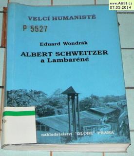 VELCÍ HUMANISTÉ - ALBERT SCHWEITZER A LAMBARÉNÉ