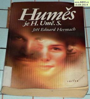 HUMEŠ JE H. UMĚ. S. 