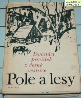 POLE A LESY - DVANÁCT POVÍDEK Z ČESKÉ VESNICE