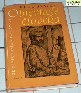 OBJEVITELÉ ČLOVĚKA - OD HIPPOKRATA K PAVLOVOVI