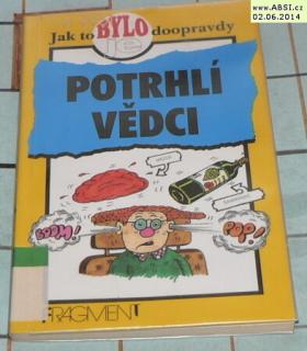 POTRHLÍ VĚDCI - JAK TO BYLO/JE DOOPRAVDY