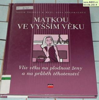 MATKOU VE VYŠŠÍM VĚKU - VLIV VĚKU NA PLODNOST ŽENY A PRŮBĚH TĚHOTENSTVÍ