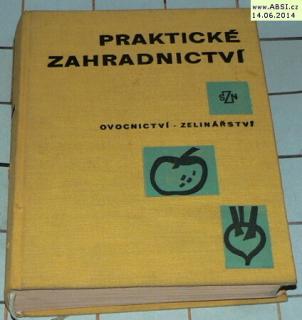 PRAKTICKÉ ZAHRADNICTVÍ OVOCNICTVÍ - ZELINÁŘSTVÍ