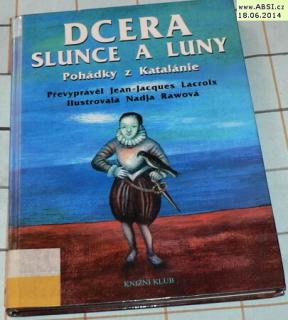 DCERA SLUNCE A LUNY (POHÁDKY Z KATALÁNIE)