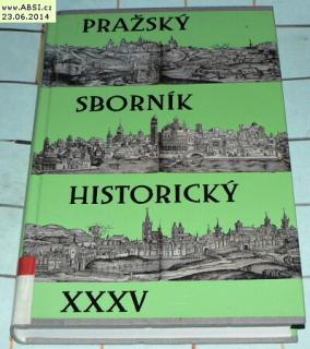 PRAŽSKÝ SBORNÍK HISTORICKÝ XXXV