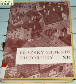 PRAŽSKÝ SBORNÍK HISTORICKÝ XII