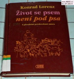 ŽIVOT SE PSEM NENÍ POD PSA - S PŮVODNÍMI PEROKRESBAMI AUTORA