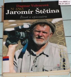 JAROMÍR ŠTĚTINA - ŽIVOT V EPICENTRU