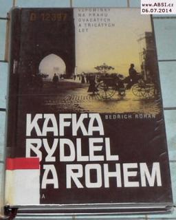 KAFKA BYDLEL ZA ROHEM - VZPOMÍNKY NA PRAHU DVACÁTÝCH A TŘICÁTÝCH LET