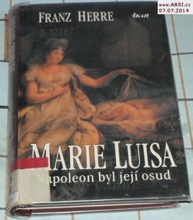 MARIE LUISA NAPOLEON BYL JEJÍ OSUD