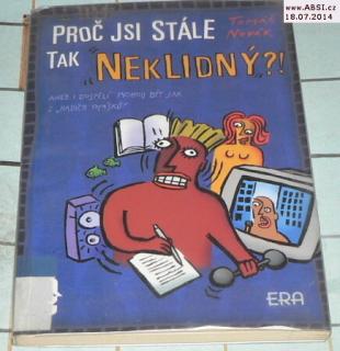 PROČ JSI STÁLE TAK NEKLIDNÝ ?!