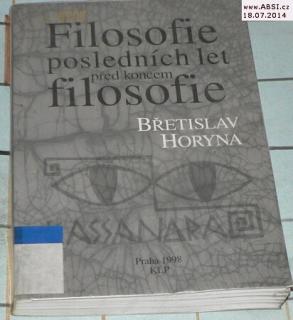 FILOSOFIE POSLEDNÍCH LET PŘED KONCEM FILOSOFIE