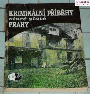 KRIMINÁLNÍ PŘÍBĚHY STARÉ ZLATÉ PRAHY
