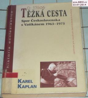 TĚŽKÁ CESTA - SPOR ČESKOSLOVENSKA S VATIKÁNEM 1963-1973
