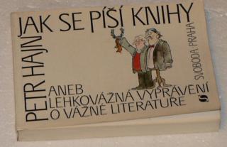 JAK SE PÍŠÍ KNIHY ANEB LEHKOVÁŽNÁ VYPRÁVĚNÍ O VÁŽNÉ LITERATUŘE