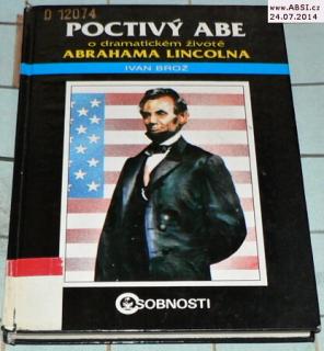 POCTIVÝ ABE - O DRAMATICKÉM ŽIVOTĚ ABRAHAMA LINCOLNA