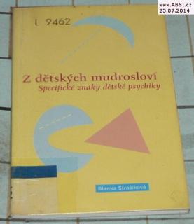 Z DĚTSKÝCH MUDROSLOVÍ - SPECIFICKÉ ZNAKY DĚTSKÉ PSYCHIKY