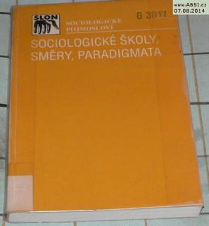 SOCIOLOGICKÉ ŠKOLY, SMĚRY, PARADIGMATA - SOCIOLOGICKÉ POJMOSLOVÍ