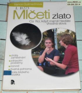 MLČETI ZLATO - CO ŘÍCI, KDYŽ MARNĚ HLEDÁTE VHODNÁ SLOVA 