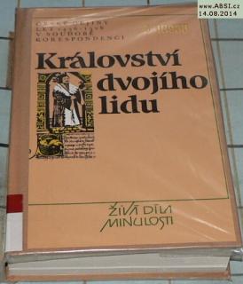 KRÁLOVSTVÍ DVOJÍHO LIDU - ČESKÉ DĚJINY LET 1435-1526 V SOUDOBĚ KORESPONDENCI