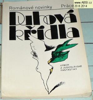 DUHOVÁ KŘÍDLA - VÝBOR Z JUGOSLÁVSKÉ FANTASTIKY
