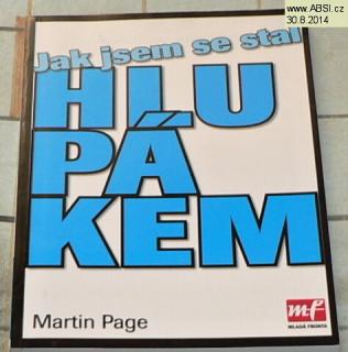 JAK JSEM SE STAL HLUPÁKEM